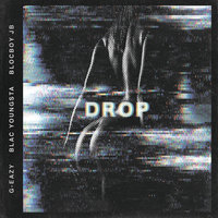 G-Eazy, Blac Youngsta, BlocBoy JB - Drop