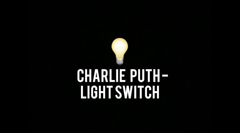 Charlie Puth - Light Switch