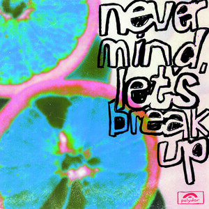 LANY - never mind, let's break up