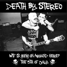 Death By Stereo - WTF is Going on Around Here?