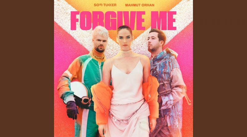 Sofi Tukker, Mahmut Orhan - Forgive Me