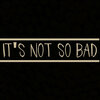 Dybbukk - It's Not so Bad
