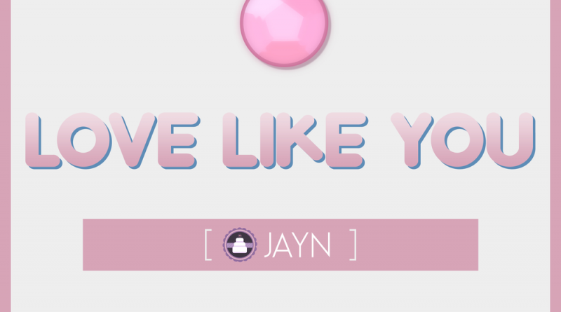 Jayn - Love Like You (From Steven Universe)