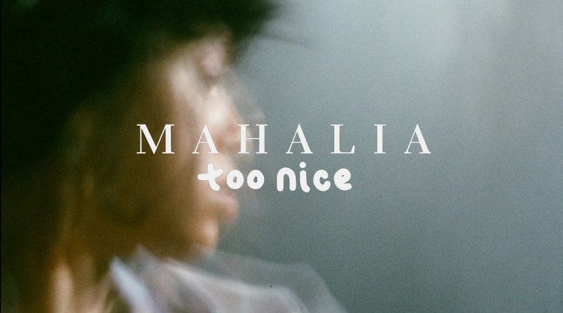 Mahalia - Too Nice