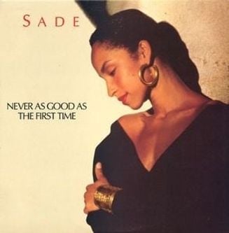 Sade - Never as Good as the First Time
