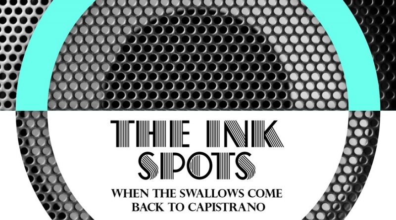 The Ink Spots - When The Swallows Come Back To Capistrano