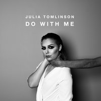 Julia Tomlinson - Do with Me