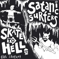 Satanic Surfers - Kill My Girlfriend's Dad