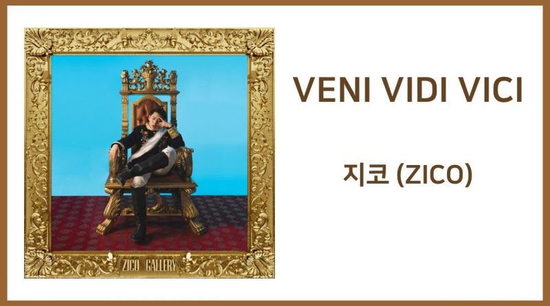 Zico, DJ Wegun - VENI VIDI VICI