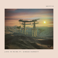 GRYFFIN, Sinead Harnett - Love In Ruins