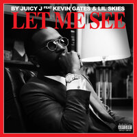 Juicy J, Kevin Gates, Lil Skies - Let Me See