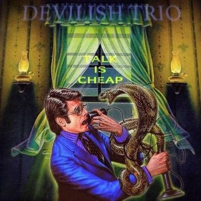 DEVILISH TRIO - TALK IS CHEAP