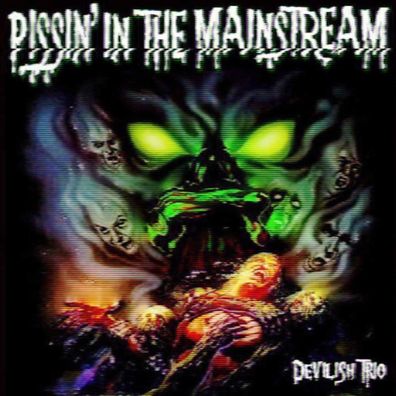 DEVILISH TRIO - PISSIN' IN THE MAINSTREAM