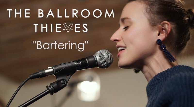 The Ballroom Thieves - Bartering