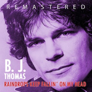 B. J. Thomas - Raindrops Keep Falling on My Head