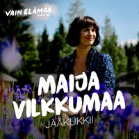 Maija Vilkkumaa - Jääkukkii (Jääkukkia) [Vain elämää kausi 10]