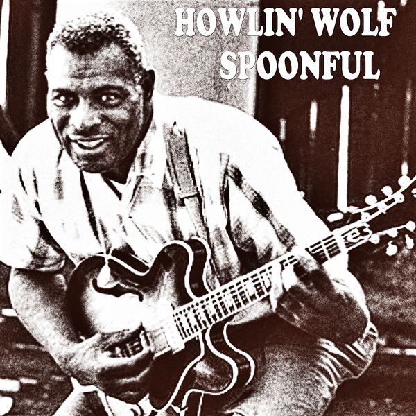 Howlin Wolf - Spoonful