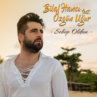 Bilal Hancı, Özgün Uğur - Sebep Oldun