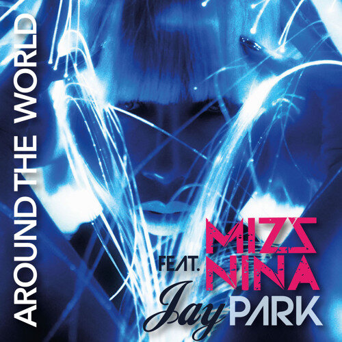 Mizz Nina, Jay Park - Around The World