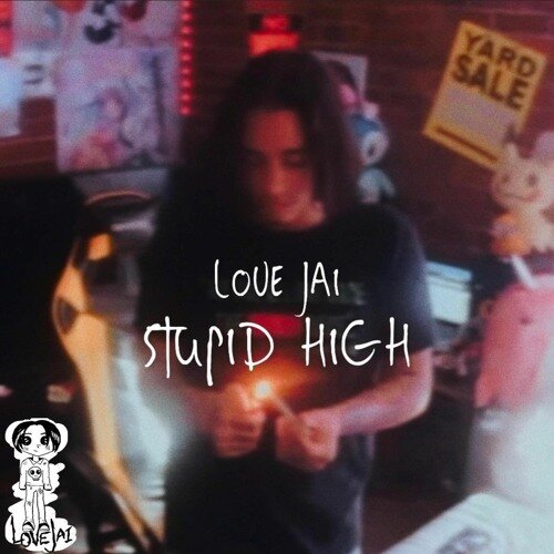 love jai - stupid high