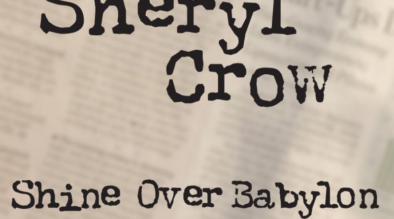 Sheryl Crow - Shine Over Babylon
