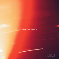 NATIIVE, Effie Passero - ask me twice