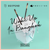 Deepend, YouNotUs, Martin Gallop - Woke up in Bangkok
