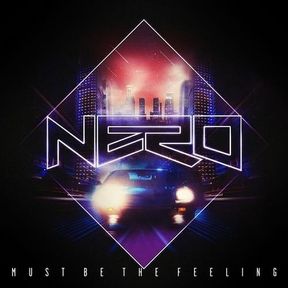 Nero - Must Be The Feeling
