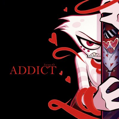 Jackie-O, B-Lion, Kotori - Addict (From "Hazbin Hotel")