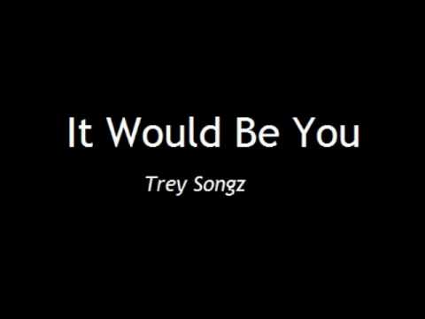 Trey Songz - It Would Be You