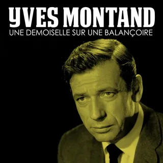 Yves Montand - Une demoiselle sur une balançoire