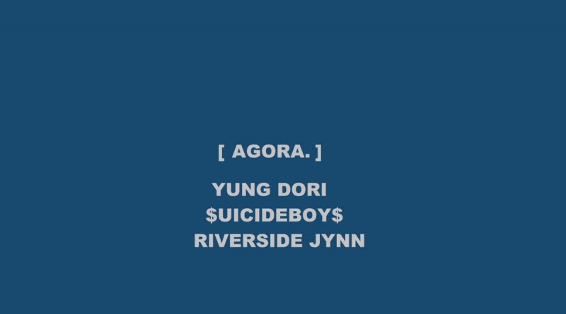 YUNG DORI, $uicideBoy$, RIVERSIDE JYNN - AGORA