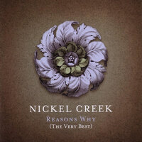 Nickel Creek - When You Come Back Down