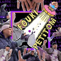 Fouki, PETiTOM - LAiSSE-LA