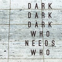 Dark Dark Dark - It's a Secret
