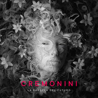 Cesare Cremonini - La Ragazza Del Futuro