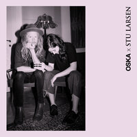 Oska, Stu Larsen - Honeymoon Phase / Wide Awake & Dreaming