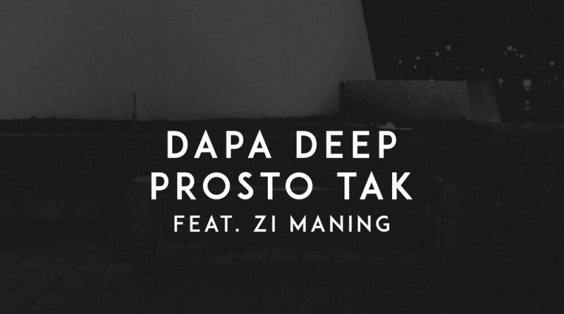 Zi Maning, Dapa Deep - Prosto Tak