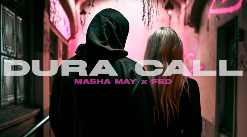 MASHA MAY, FED - DURA CALL