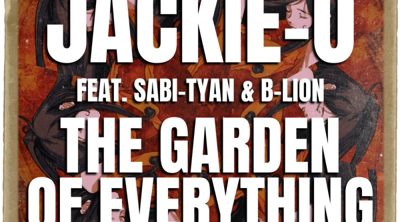 Jackie-O, Sabi-tyan, B-Lion - THE GARDEN OF EVERYTHING